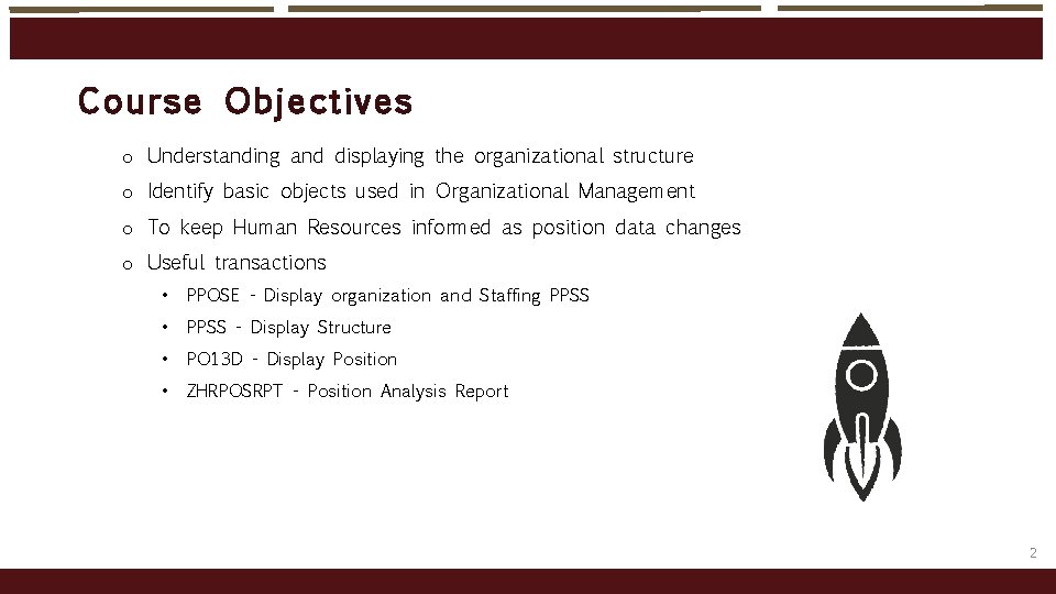 Cour se Obj ecti ves o Understanding and displaying the organizational structure o Identify