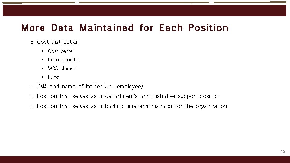 More Da ta Maint aine d f or Each Position o Cost distribution •