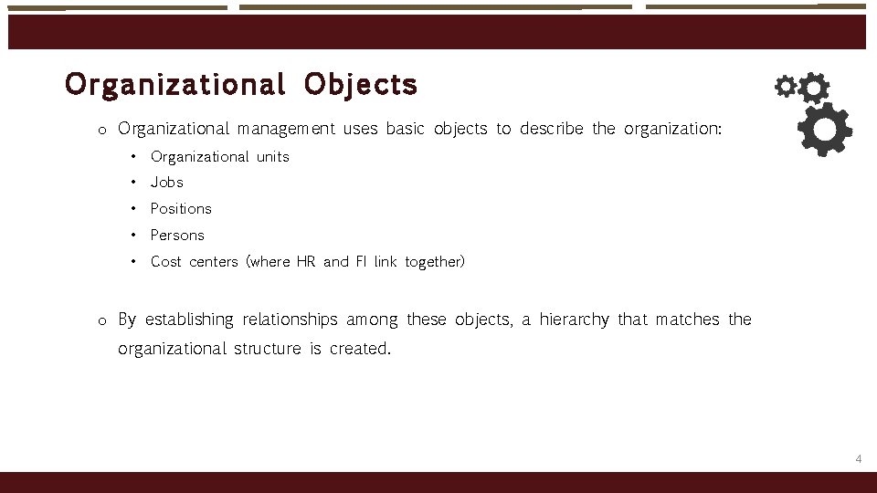 Orga nizational Ob je cts o Organizational management uses basic objects to describe the