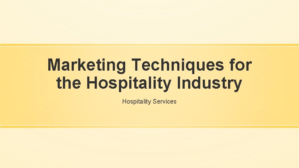 Marketing Techniques for the Hospitality Industry Hospitality Services 