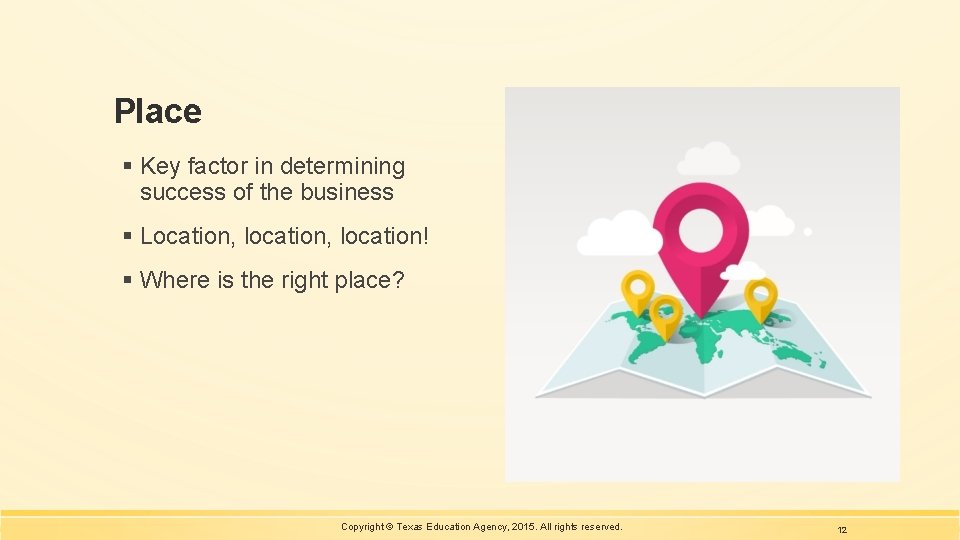 Place § Key factor in determining success of the business § Location, location! §