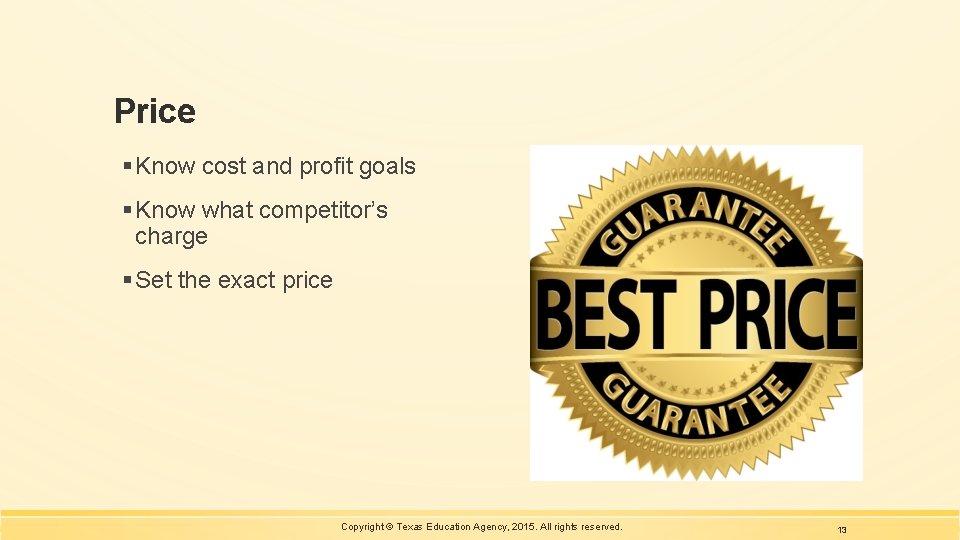 Price § Know cost and profit goals § Know what competitor’s charge § Set