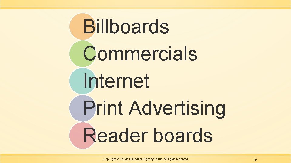 Billboards Commercials Internet Print Advertising Reader boards Copyright © Texas Education Agency, 2015. All