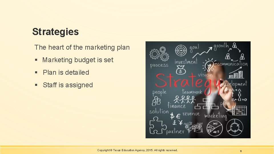 Strategies The heart of the marketing plan § Marketing budget is set § Plan