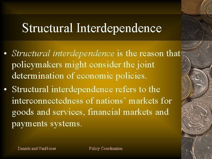 Structural Interdependence • Structural interdependence is the reason that policymakers might consider the joint