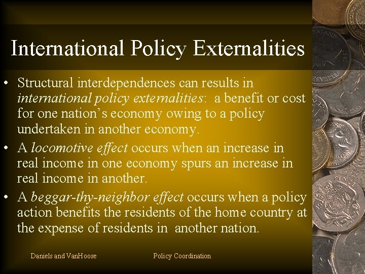 International Policy Externalities • Structural interdependences can results in international policy externalities: a benefit