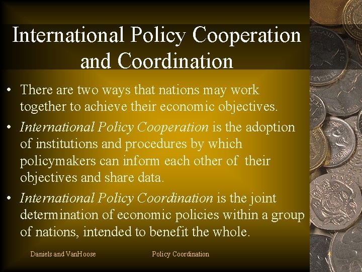 International Policy Cooperation and Coordination • There are two ways that nations may work