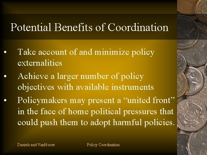 Potential Benefits of Coordination • • • Take account of and minimize policy externalities