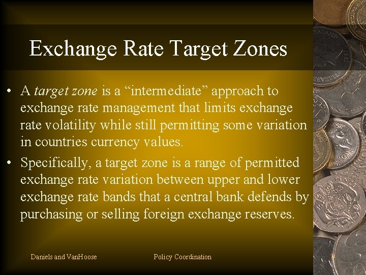 Exchange Rate Target Zones • A target zone is a “intermediate” approach to exchange