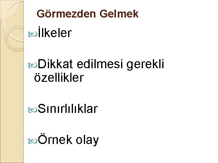 Görmezden Gelmek İlkeler Dikkat edilmesi gerekli özellikler Sınırlılıklar Örnek olay 