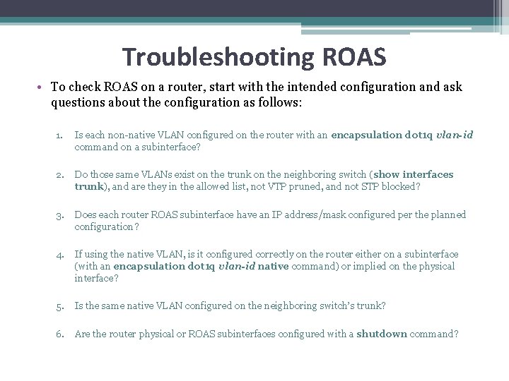 Troubleshooting ROAS • To check ROAS on a router, start with the intended configuration