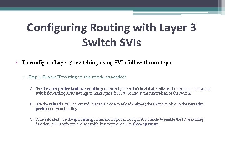 Configuring Routing with Layer 3 Switch SVIs • To configure Layer 3 switching using