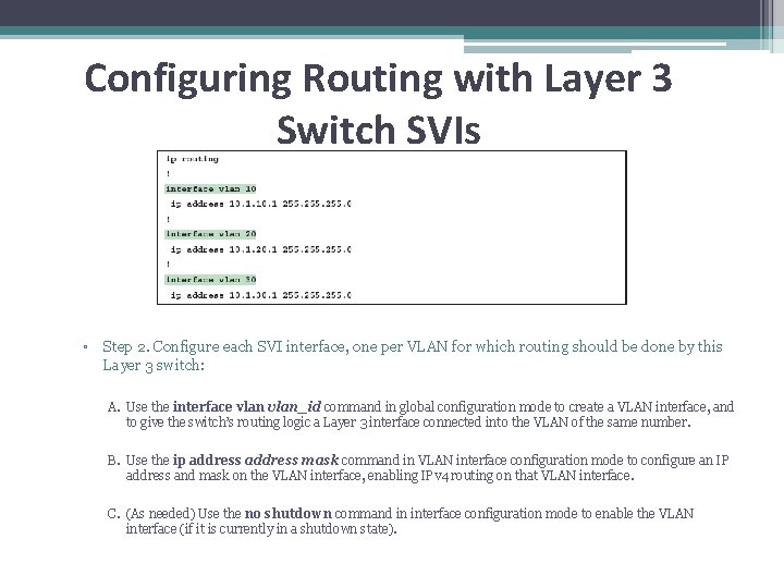 Configuring Routing with Layer 3 Switch SVIs ▫ Step 2. Configure each SVI interface,