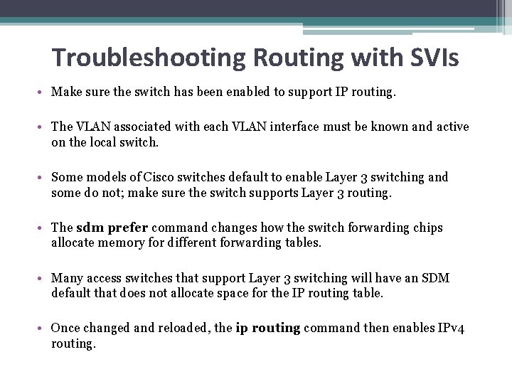 Troubleshooting Routing with SVIs • Make sure the switch has been enabled to support