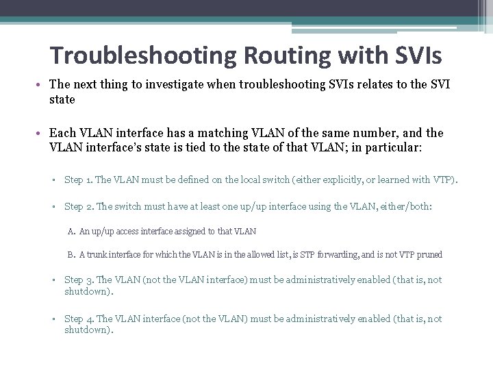 Troubleshooting Routing with SVIs • The next thing to investigate when troubleshooting SVIs relates