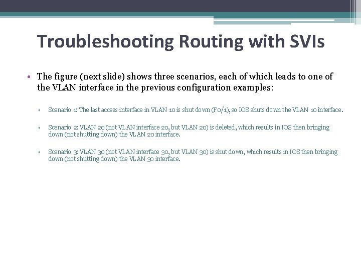 Troubleshooting Routing with SVIs • The figure (next slide) shows three scenarios, each of