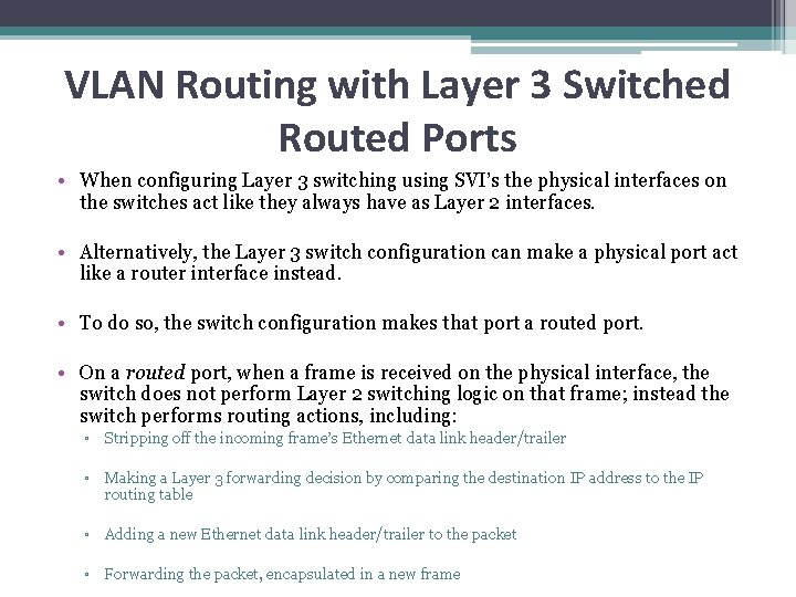 VLAN Routing with Layer 3 Switched Routed Ports • When configuring Layer 3 switching