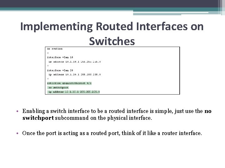 Implementing Routed Interfaces on Switches • Enabling a switch interface to be a routed