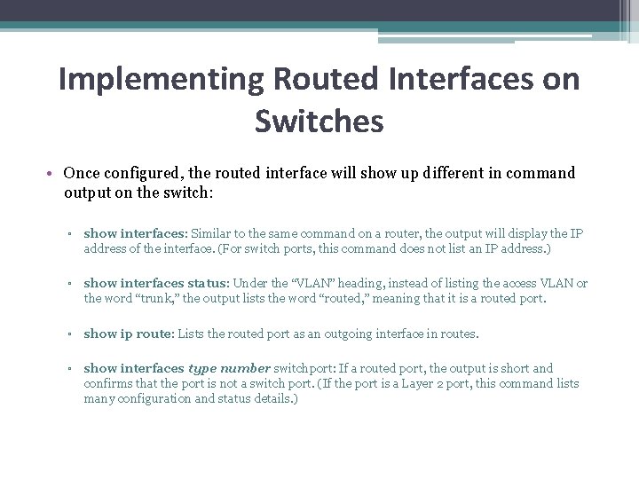 Implementing Routed Interfaces on Switches • Once configured, the routed interface will show up