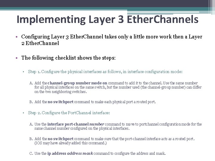 Implementing Layer 3 Ether. Channels • Configuring Layer 3 Ether. Channel takes only a