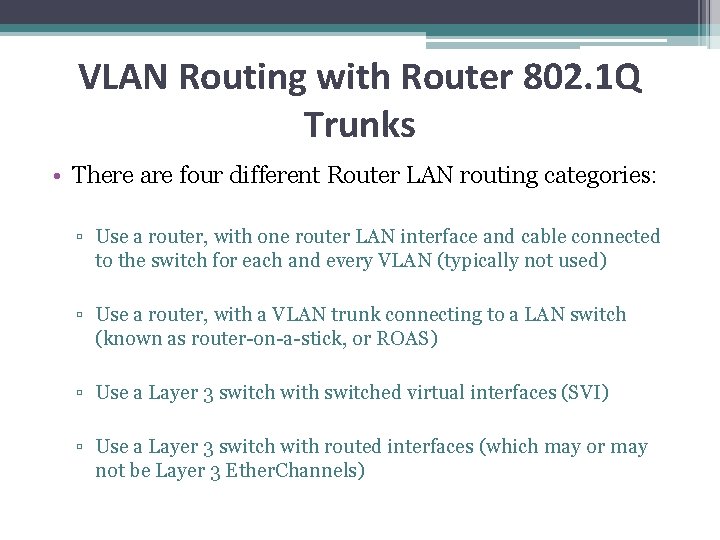 VLAN Routing with Router 802. 1 Q Trunks • There are four different Router