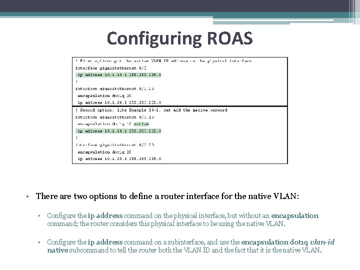 Configuring ROAS • There are two options to define a router interface for the