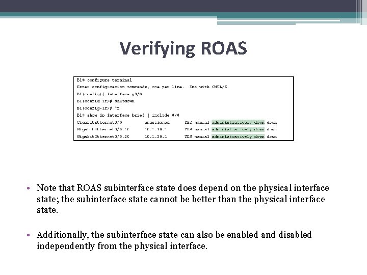 Verifying ROAS • Note that ROAS subinterface state does depend on the physical interface