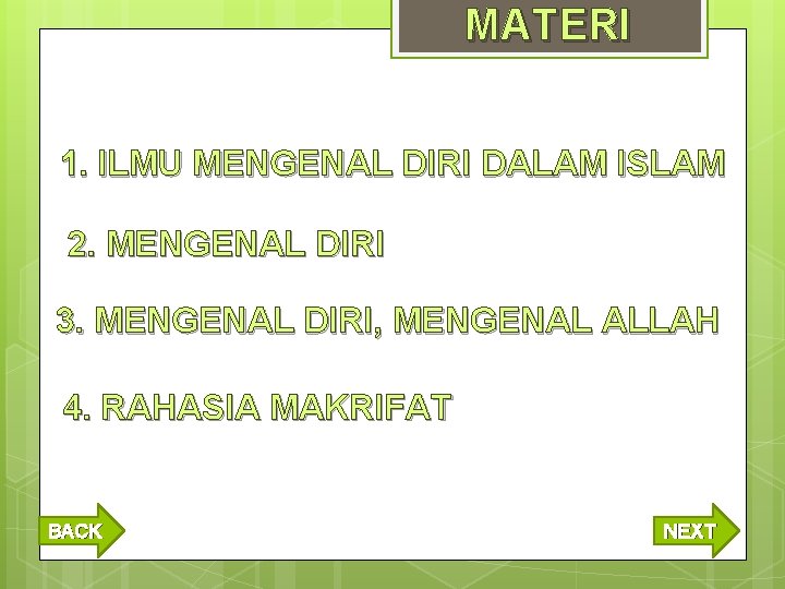 MATERI 1. ILMU MENGENAL DIRI DALAM ISLAM 2. MENGENAL DIRI 3. MENGENAL DIRI, MENGENAL