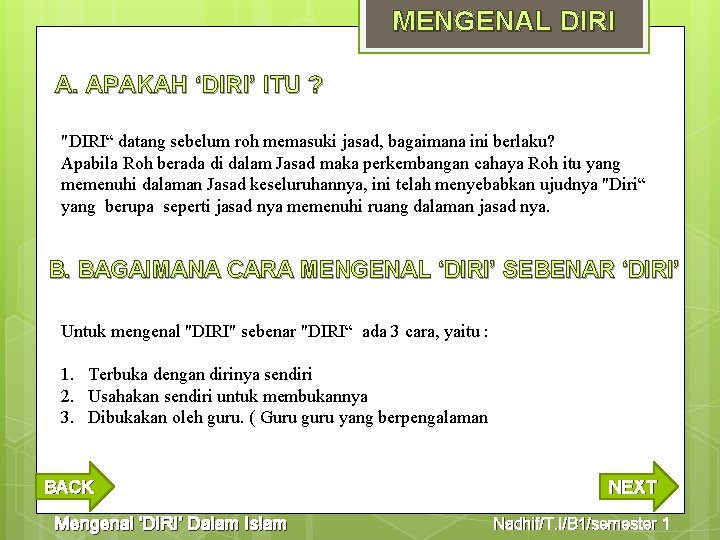 MENGENAL DIRI A. APAKAH ‘DIRI’ ITU ? "DIRI“ datang sebelum roh memasuki jasad, bagaimana