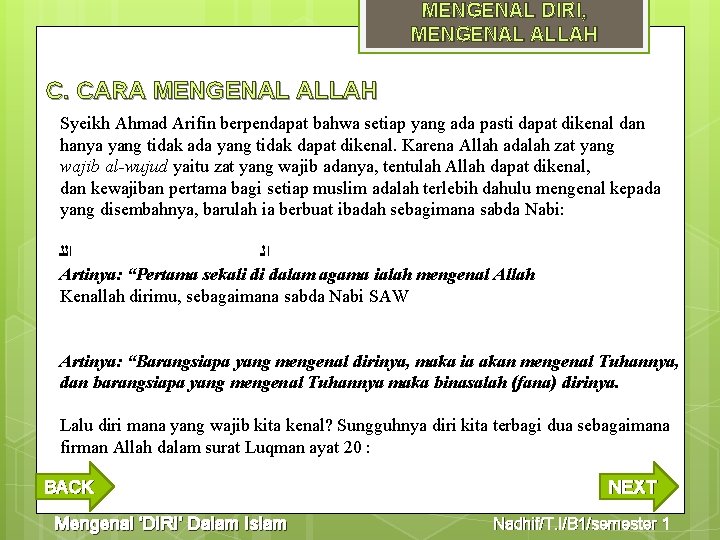 MENGENAL DIRI, MENGENAL ALLAH C. CARA MENGENAL ALLAH Syeikh Ahmad Arifin berpendapat bahwa setiap