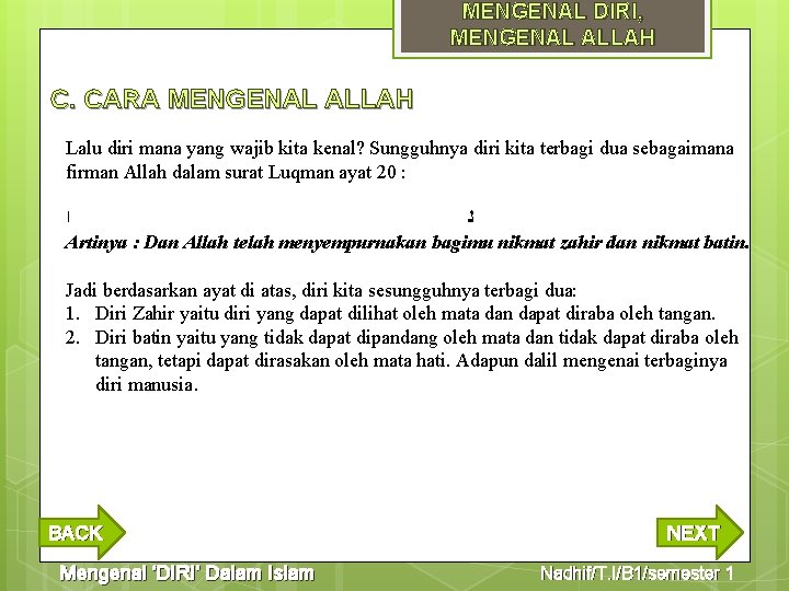 MENGENAL DIRI, MENGENAL ALLAH C. CARA MENGENAL ALLAH Lalu diri mana yang wajib kita