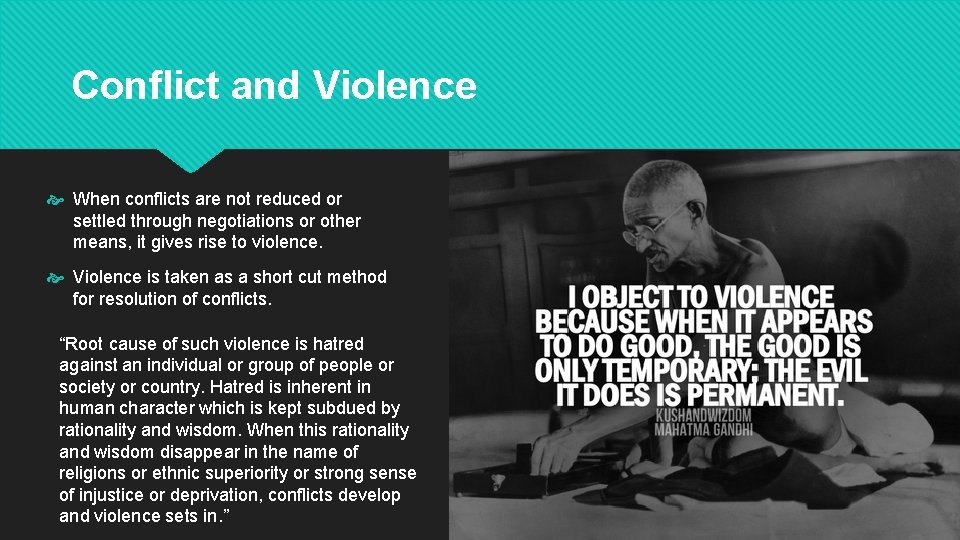 Conflict and Violence When conflicts are not reduced or settled through negotiations or other