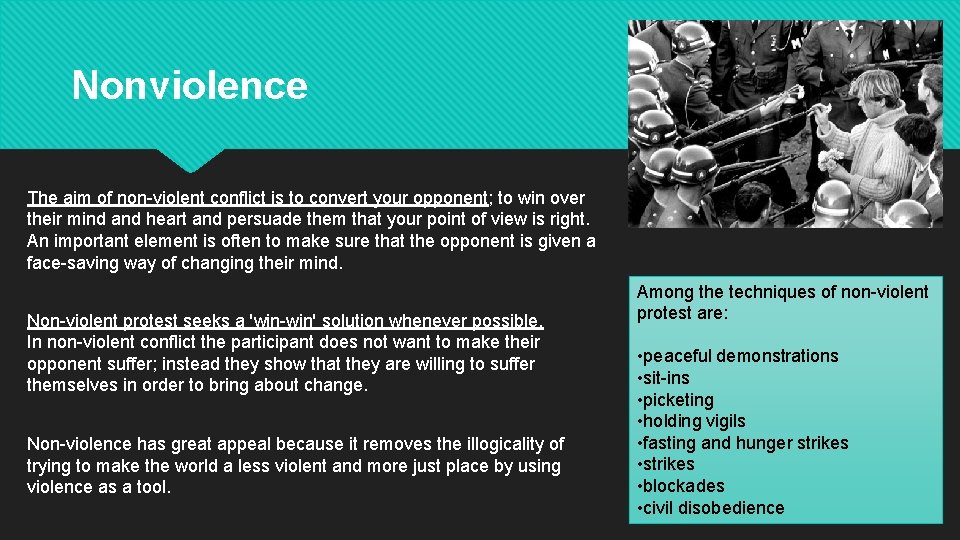Nonviolence The aim of non-violent conflict is to convert your opponent; to win over