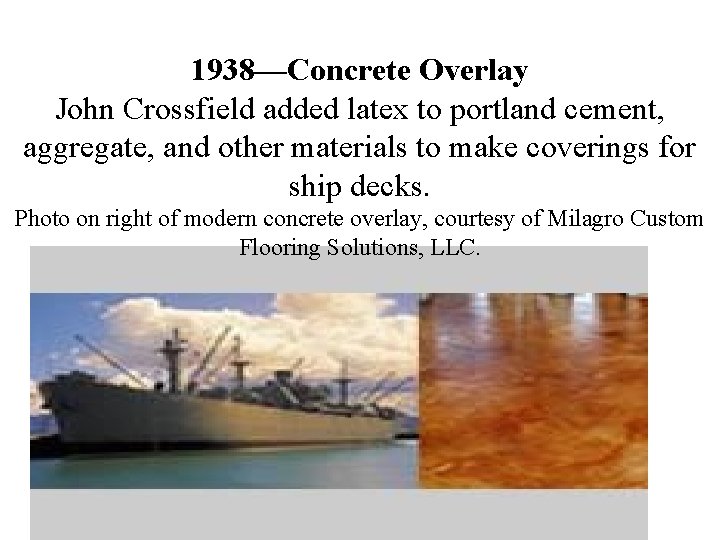 1938—Concrete Overlay John Crossfield added latex to portland cement, aggregate, and other materials to 1938—Concrete Overlay John Crossfield added latex to portland cement, aggregate, and other materials to