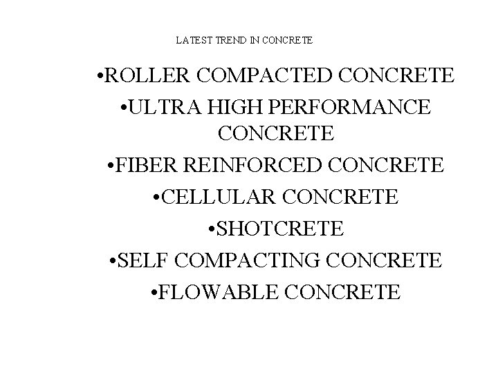 LATEST TREND IN CONCRETE • ROLLER COMPACTED CONCRETE • ULTRA HIGH PERFORMANCE CONCRETE • LATEST TREND IN CONCRETE • ROLLER COMPACTED CONCRETE • ULTRA HIGH PERFORMANCE CONCRETE •