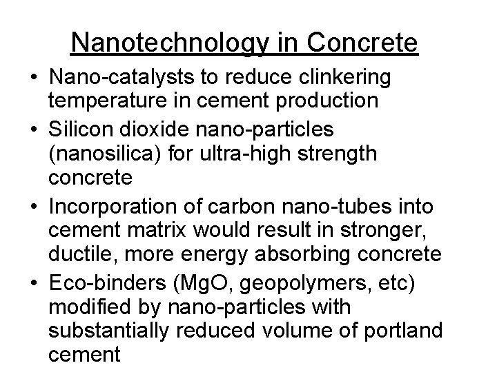 Nanotechnology in Concrete • Nano-catalysts to reduce clinkering temperature in cement production • Silicon Nanotechnology in Concrete • Nano-catalysts to reduce clinkering temperature in cement production • Silicon