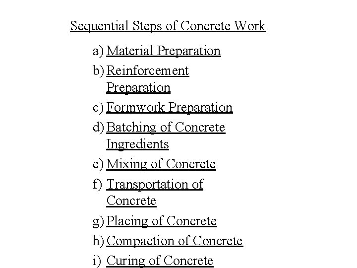 Sequential Steps of Concrete Work a) Material Preparation b) Reinforcement Preparation c) Formwork Preparation Sequential Steps of Concrete Work a) Material Preparation b) Reinforcement Preparation c) Formwork Preparation