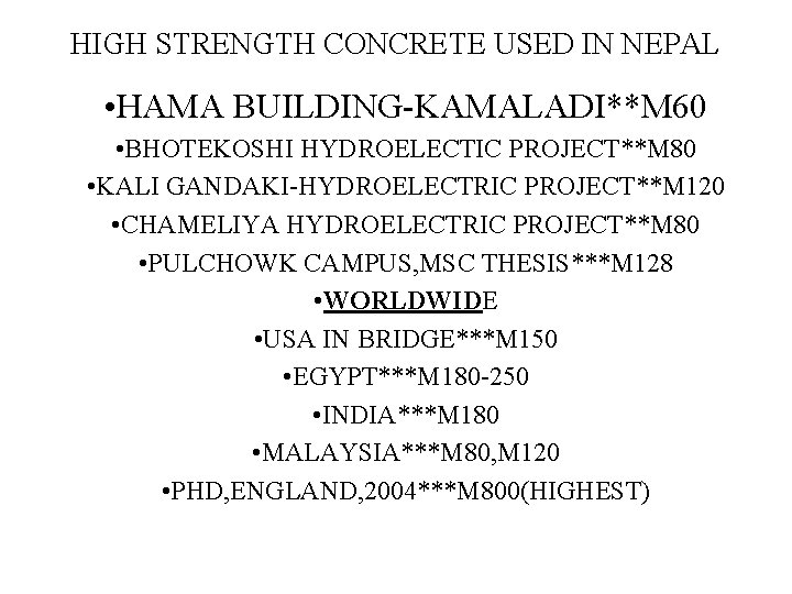 HIGH STRENGTH CONCRETE USED IN NEPAL • HAMA BUILDING-KAMALADI**M 60 • BHOTEKOSHI HYDROELECTIC PROJECT**M HIGH STRENGTH CONCRETE USED IN NEPAL • HAMA BUILDING-KAMALADI**M 60 • BHOTEKOSHI HYDROELECTIC PROJECT**M