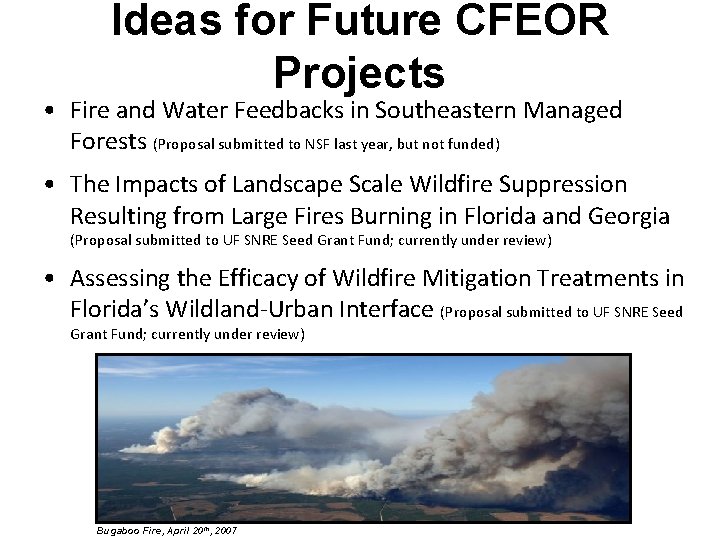 Ideas for Future CFEOR Projects • Fire and Water Feedbacks in Southeastern Managed Forests