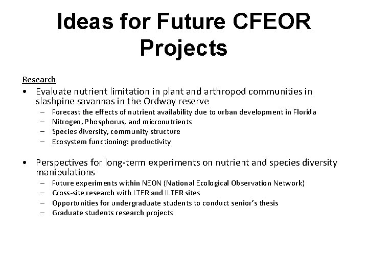 Ideas for Future CFEOR Projects Research • Evaluate nutrient limitation in plant and arthropod