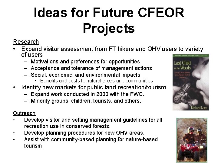 Ideas for Future CFEOR Projects Research • Expand visitor assessment from FT hikers and