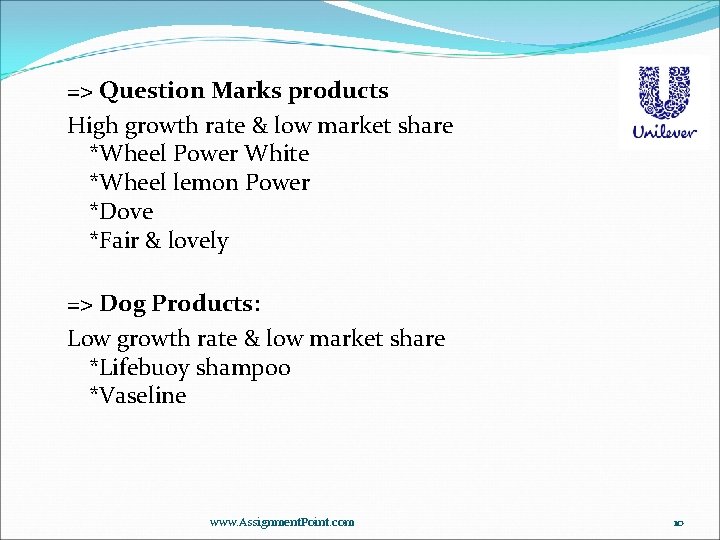 => Question Marks products High growth rate & low market share *Wheel Power White