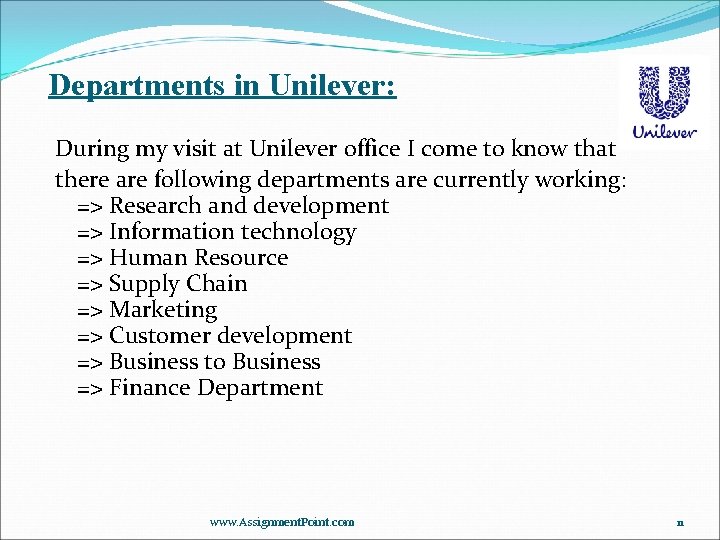 Departments in Unilever: During my visit at Unilever office I come to know that