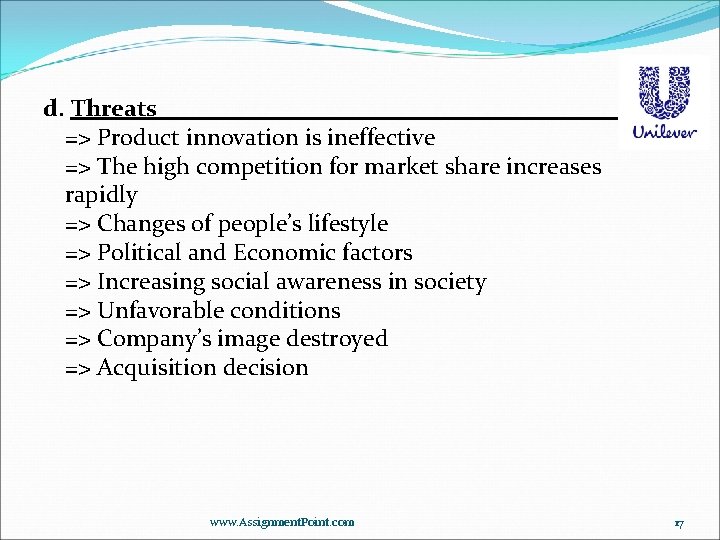 d. Threats => Product innovation is ineffective => The high competition for market share