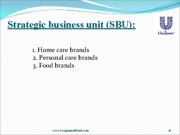 Strategic business unit (SBU): 1. Home care brands 2. Personal care brands 3. Food