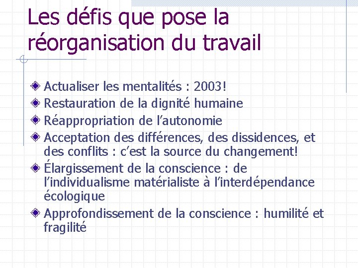 Les défis que pose la réorganisation du travail Actualiser les mentalités : 2003! Restauration