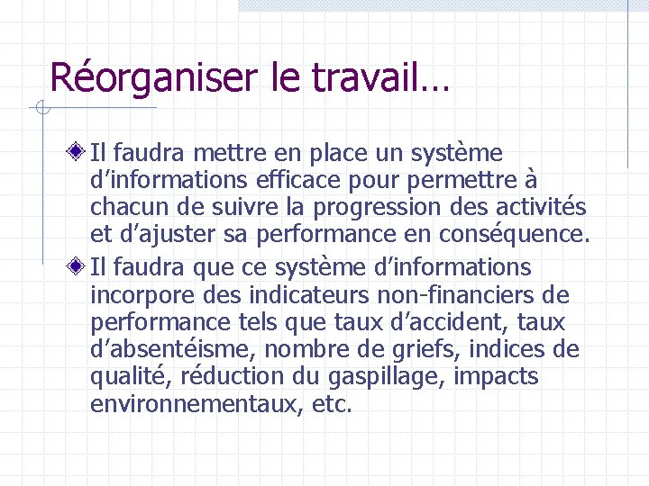 Réorganiser le travail… Il faudra mettre en place un système d’informations efficace pour permettre