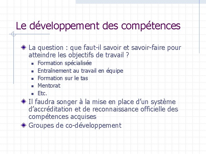 Le développement des compétences La question : que faut-il savoir et savoir-faire pour atteindre