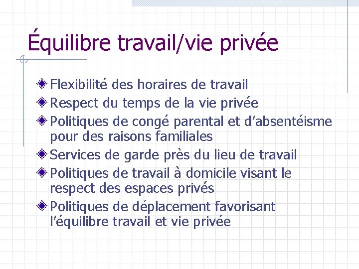 Équilibre travail/vie privée Flexibilité des horaires de travail Respect du temps de la vie