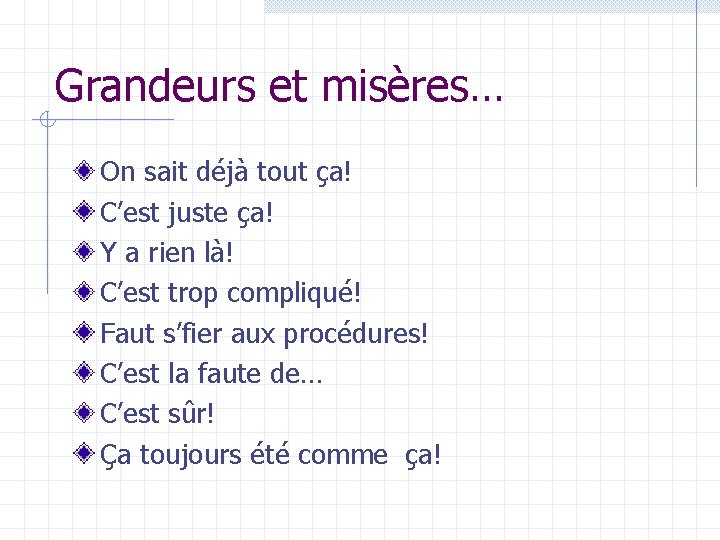 Grandeurs et misères… On sait déjà tout ça! C’est juste ça! Y a rien